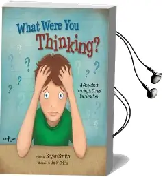 What Were you Thinking?: A Story About Learning to Control Your Impulses Audiobook download free by Bryan Smith