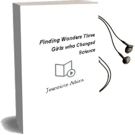 Finding Wonders: Three Girls who Changed Science Audiobook download free by Jeannine Atkins