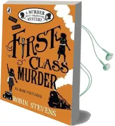 First Class Murder: A Murder Most Unladylike Mystery Audiobook download free by Robin Stevens
