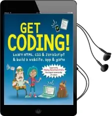 Get Coding! Learn Html, Css, and Javascript and Build a Website, App, and Game Audiobook download free by Young Rewired State
