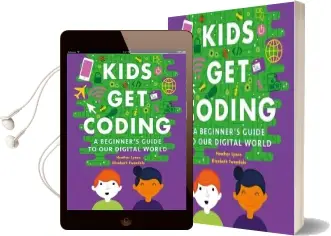 Kids get Coding: A Beginner'S Guide to our Digital World Audiobook download free by Heather Lyons