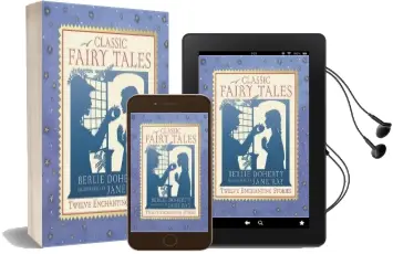 Classic Fairy Tales: The Illustrated Collection Audiobook download free by Berlie Doherty