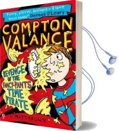 Compton Valance (4): Revenge of the Fancy-Pants Time Pirate Audiobook download free by Matt Brown