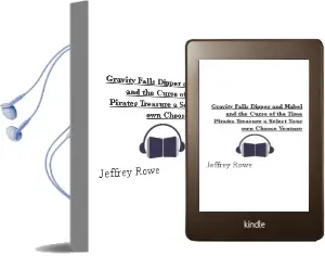 Gravity Falls: Dipper and Mabel and the Curse of the Time Pirates' Treasure!: A 'Select Your own Choose-Venture!' Audiobook download free by Jeffrey Rowe