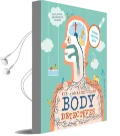 The Amazing Human Body Detectives: Amazing Facts, Myths and Quirks of the Human Body Audiobook download free by Maggie Li