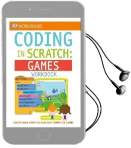 Dk Workbooks: Coding in Scratch: Games Workbook Audiobook download free by Jon Woodcock