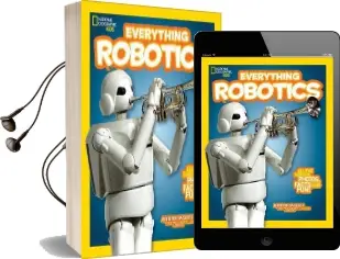 Everything Robotics: All the Photos, Facts, and fun to Make you Race for Robots Audiobook download free by Jennifer Swanson