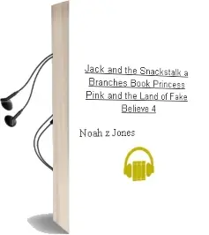Jack and the Snackstalk: A Branches Book (Princess Pink and the Land of Fake-Believe #4) Audiobook download free by Noah Z Jones