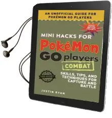 Mini Hacks for Pokemon go Players: Combat: Skills, Tips, and Techniques for Capture and Battle Audiobook download free by Justin Ryan