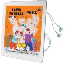 I Love to Share: English Chinese Bilingual Edition Audiobook download free by Shelley Admont