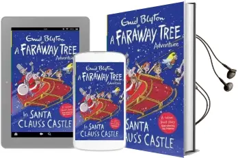 In Santa Claus'S Castle: A Faraway Tree Adventure Audiobook download free by Enid Blyton