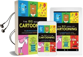 The big Book of Cartooning: An Adventurous Journey Into the Amazing & Awesome World of Cartooning! Audiobook download free by Dave Garbot