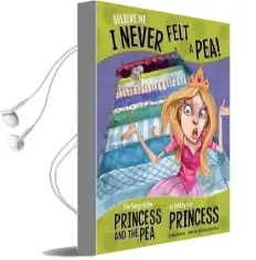 Believe me, i Never Felt a Pea!: The Story of the Princess and the pea as Told by the Princess Audiobook download free by Nancy Loewen