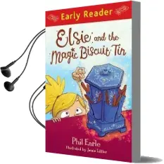 Early Reader: Elsie and the Magic Biscuit tin Audiobook download free by Phil Earle
