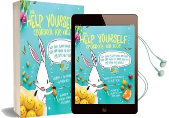 The Help Yourself Cookbook for Kids: 60 Easy Plant-Based Recipes Kids can Make to Stay Healthy and Save the Earth Audiobook download free by Ruby Roth