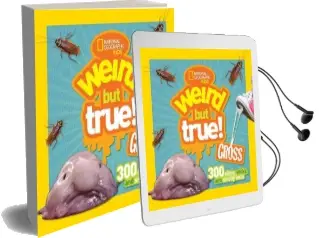 Weird but True! Gross: 300 Slimy, Sticky, and Smelly Facts Audiobook download free by National Geographic Kids