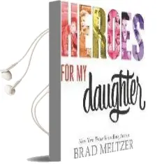 Heroes for my Daughter Audiobook download free by Brad Meltzer