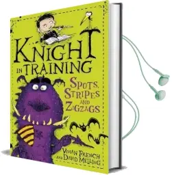 Knight in Training: Spots, Stripes and Zigzags: Book 4 Audiobook download free by Vivian French