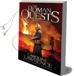 Roman Quests: The Archers of Isca: Book 2 Audiobook download free by Caroline Lawrence
