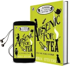 Arsenic for tea: A Murder Most Unladylike Mystery Audiobook download free by Robin Stevens
