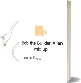 Bob the Builder: Alien Mix-Up Audiobook download free by Lauren Forte