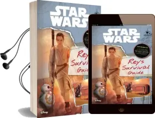 Star Wars: The Force Awakens: Rey'S Survival Guide Audiobook download free by Lucasfilm Ltd