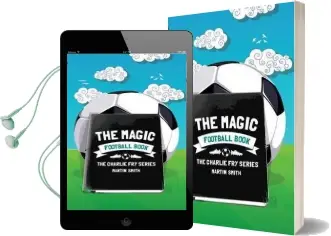 The Magic Football Book: (Football Book for Kids 7-13) Audiobook download free by Martin Smith