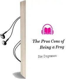 The Pros & Cons of Being a Frog Audiobook download free by Sue Degennaro
