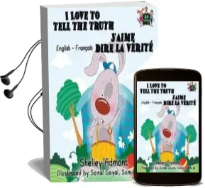 I Love to Tell the Truth J'Aime Dire la Vï¿½Ritï¿½ (English French Children'S Book): Bilingual French Book for Kids Audiobook download free by Shelley Admont