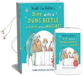 Would you Rather: Dine With a Dung Beetle or Lunch With a Maggot? Audiobook download free by Camilla De Le Bedoyere