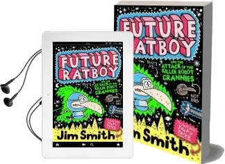 Future Ratboy and the Attack of the Killer Robot Grannies Audiobook download free by Jim Smith