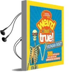 Weird but True! Human Body: 300 Outrageous Facts About Your Awesome Anatomy Audiobook download free by National Geographic Kids