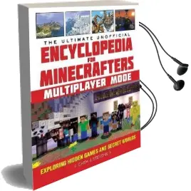 The Ultimate Unofficial Encyclopedia for Minecrafters: Multiplayer Mode: Exploring Hidden Games and Secret Worlds Audiobook download free by Cara J. Stevens