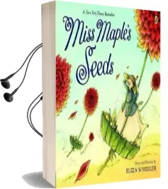 Miss Maple'S Seeds Audiobook download free by Eliza Wheeler