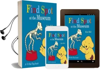 Find Spot at the Museum: A Lift-The-Flap Book Audiobook download free by Eric Hill