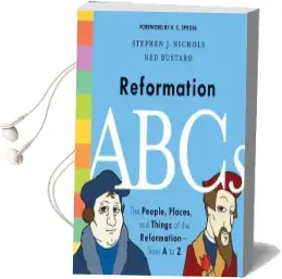 Reformation Abcs: The People, Places, and Things of the Reformation-From a to z Audiobook download free by Stephen J. Nichols