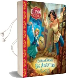Elena of Avalor: Elena and Naomi'S big Adventure Audiobook download free by Silvia Olivas