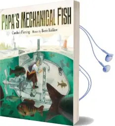 Papa'S Mechanical Fish Audiobook download free by Candace Fleming