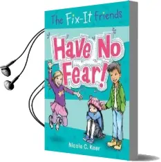 The Fix-It Friends: Have no Fear! Audiobook download free by Nicole C. Kear
