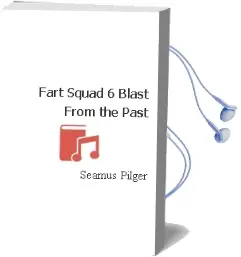 Fart Squad #6: Blast From the Past Audiobook download free by Seamus Pilger