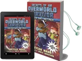 Never say Nether: Secrets of an Overworld Survivor, #4 Audiobook download free by Greyson Mann