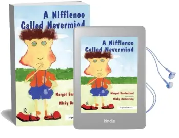 A Nifflenoo Called Nevermind: A Story for Children who Bottle up Their Feelings Audiobook download free by Margot Sunderland