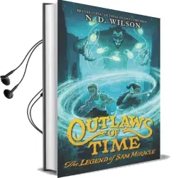 Outlaws of Time: The Legend of sam Miracle Audiobook download free by N. D. Wilson