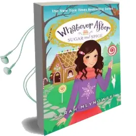 Whatever After: #10 Sugar and Spice Audiobook download free by Sarah Mlynowski