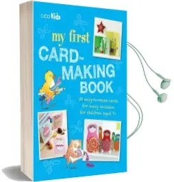 My First Card-Making Book: 35 Easy-To-Make Cards for Every Occasion for Children Aged 7+ Audiobook download free by Cico Books