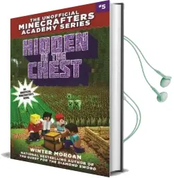 Hidden in the Chest: The Unofficial Minecrafters Academy Series, Book Five Audiobook download free by Winter Morgan