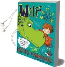 Wilf the Mighty Worrier Rescues the Dinosaurs: Book 5 Audiobook download free by Georgia Pritchett