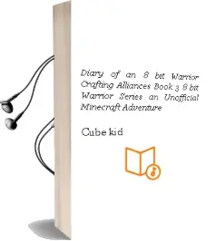 Diary of an 8-Bit Warrior: Crafting Alliances (Book 3 8-Bit Warrior Series): An Unofficial Minecraft Adventure Audiobook download free by Cube Kid