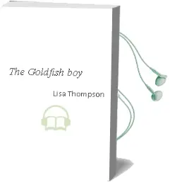 The Goldfish boy Audiobook download free by Lisa Thompson